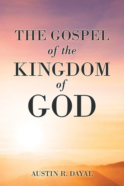Austin R. Dayal | The Gospel Of The Kingdom Of God | Taschenbuch | Englisch-image