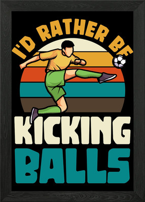 Ich würde lieber Ball treten gerahmtes Wandbild Poster Leinwanddruck Bild