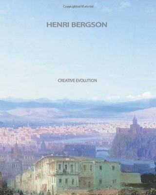 CREATIVE EVOLUTION By Henri Bergson **BRAND NEW**