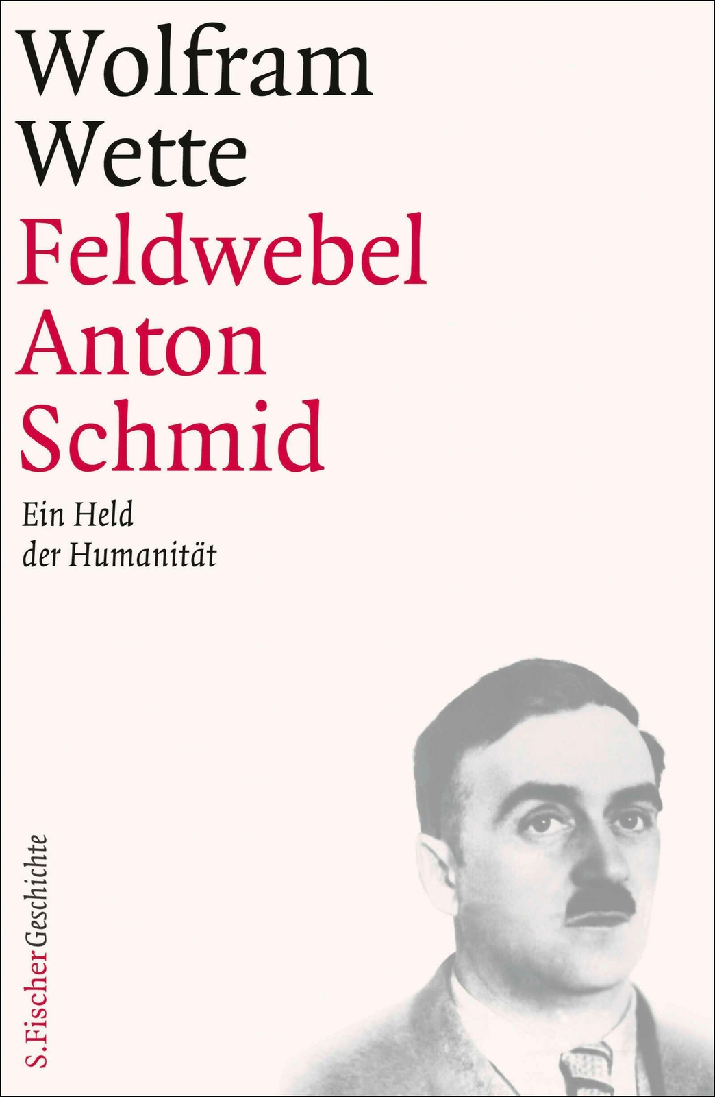 Feldwebel Anton Schmid Wolfram Wette