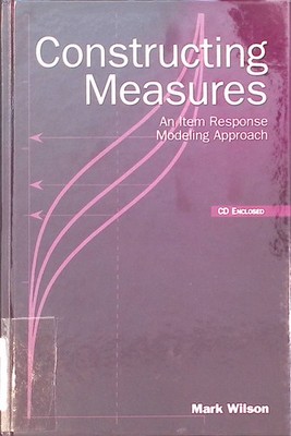 Constructing Measures: An Item Response Modeling Approach Wilson, Mark: