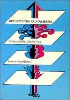 Breaking the Sound Barrier: A - Paperback, by Gregory Battcock - Acceptable