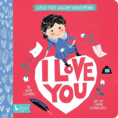 I Love You: Little Poet William Shakespeare (BabyLit) - Kate Coombs