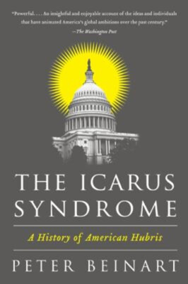 The Icarus Syndrome : A History of American Hubris Paperback Pete