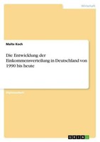 Die Entwicklung Der Einkommensverteilung In Deutschland Von 1990 Bis Heute Malte