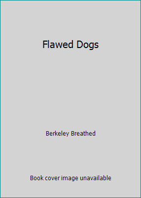 Flawed Dogs by Berkeley Breathed