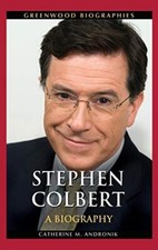 Stephen Colbert: A Biography (Greenwood Biographies), Andronik 9780313386282-,
