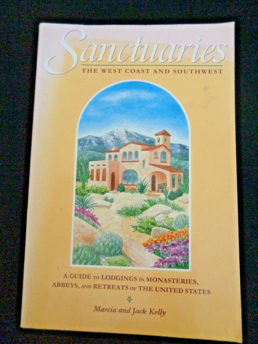 Sanctuaries West Coast Southwest by Marcia Kelly Monastery Retreats Ghost  Ranch