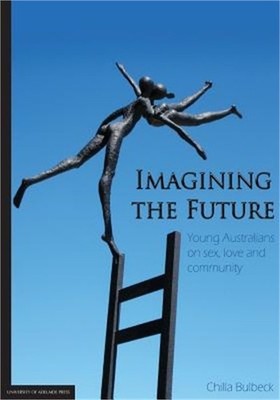 Imagining the Future: Young Australians on sex, love and community (Paperback or