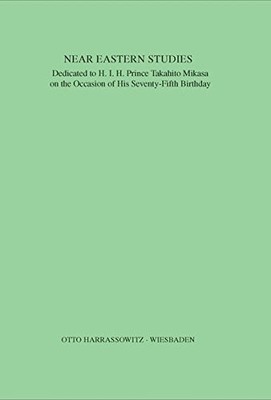 NEAR EASTERN STUDIES: DEDICATED TO H.I.H. PRINCE TAKAHITO By Mamoru Joshikawa
