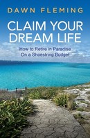 Claim Your Dream Life How To Retire In Paradise On A Shoestring Budget Fleming