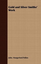 John. Hungerford Pollen Gold and Silver Smiths' Work (Paperback)