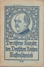 Der eiserne Kanzler, des deutschen Reiches Waffenschmied : Ein Gedenkblatt zu s.