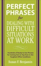 Perfect Phrases for Dealing with Difficult Situations at Work: Hundreds of...