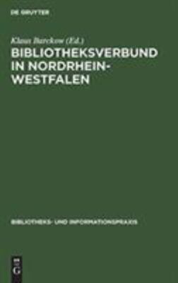 Bibliotheksverbund in Nordrhein-westfalen : Planung Und Aufbau Der Gesamthoch...