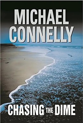 Chasing the Dime - Michael Connelly
