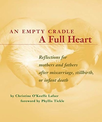 An Empty Cradle, a Full Heart: Reflections for Mothers and Fathe