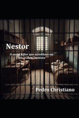 Nestor: O serial killer que acreditava ser um grande cientista by Pedro Christia