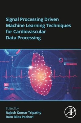 Signal Processing Driven Machine Learning Techniques for Cardiovascular Data Pr