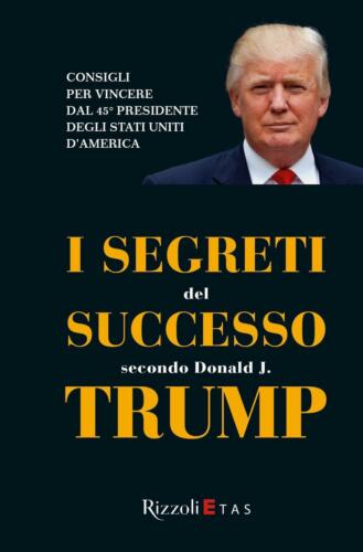 I segreti del successo secondo Donald J. Trump - Bogliari F. (cur.) - Afbeelding 1 van 1