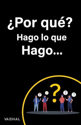¿Por qué? Hago lo que Hago | Vaidhal | Taschenbuch | Spanisch | 2023