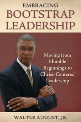 Embracing Bootstrap Leadership by August, Jr. Walter; August Jr, Walter