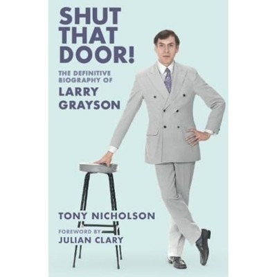 Shut That Door: THE DEFINITIVE BIOGRAPHY OF LARRY GRAYS - Paperback / softback N