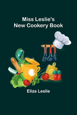 Miss Leslie's New Cookery Book Eliza Leslie Taschenbuch Englisch 2023