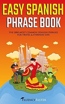 Easy Spanish Phrase Book: The 2000 Most Common Spanish Phrases F