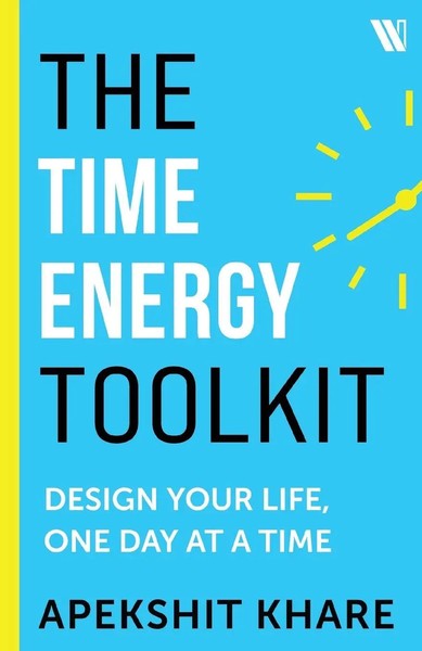The Time Energy Toolkit Design Your Life, One Day At A Time Apekshit Khare Buch-image