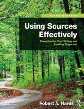 Using Sources Effectively: Strengthening Your Writing and Avoiding Pla - GOOD