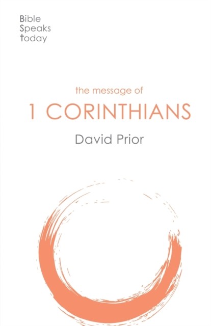 The Message of 1 Corinthians by David Prior (Paperback Book)