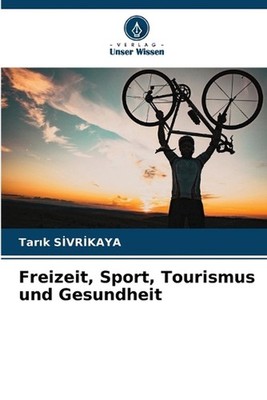 Freizeit, Sport, Tourismus und Gesundheit by Tar?k S?vr?kaya (German) Paperback