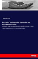 The Ladies' Indispensable Companion And Housekeepers' Guide Anonymous