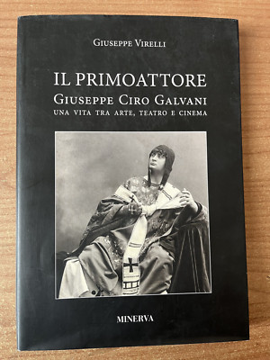 Virelli - Der Primaspieler Giuseppe Ciro Galvani ein Leben zwischen Kunst, Theater Kino