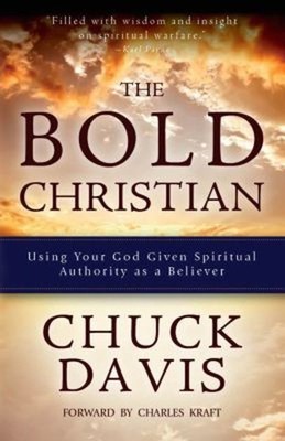 The Bold Christian : Using Your God Given Spiritual Authority As
