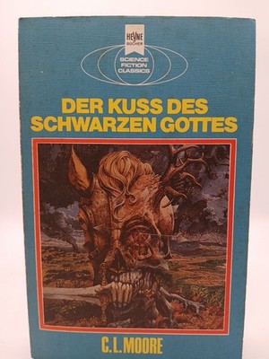 Der Kuß des schwarzen Gottes C. L. Moore. [Dt. Übers. von Irene Holicki u. Uwe A