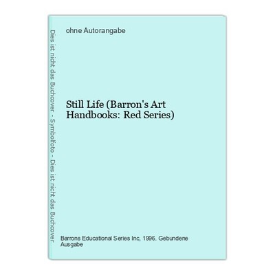 Still Life (Barron's Art Handbooks: Red Series)