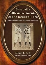 Baseball's Offensive Greats of the Deadball Era: Best Producers Rated by Positio