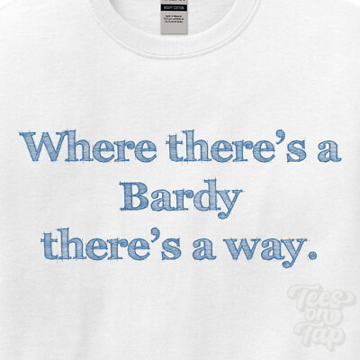 WHERE... BARDY THERE'S A WAY - WEISSES T-SHIRT Herren/Damen Name Geschenkidee