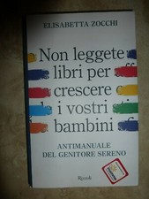 ZOCCHI - NON LEGGETE LIBRI PER CRESCERE I VOSTRI BAMBINI - ED:RIZZOLI 2008 (YS)