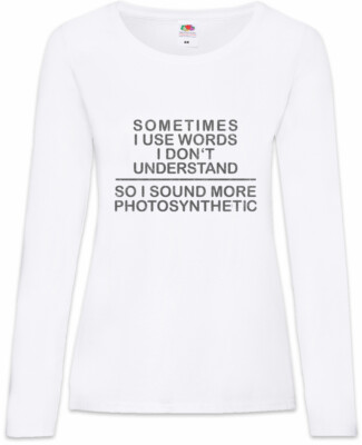 Sometimes I Use Words I Don't Understand Damen Langarm T-Shirt Fun Nerd