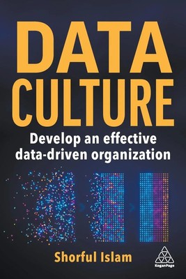 Data Culture Develop an Effective Data-Driven Organization Shorful Islam Buch