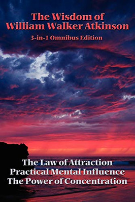 The Wisdom of William Walker Atkinson -  NEW William Walker  2007
