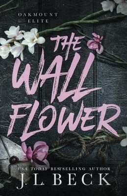The Wallflower: A Dark New Adult Romance, Beck, J.L.