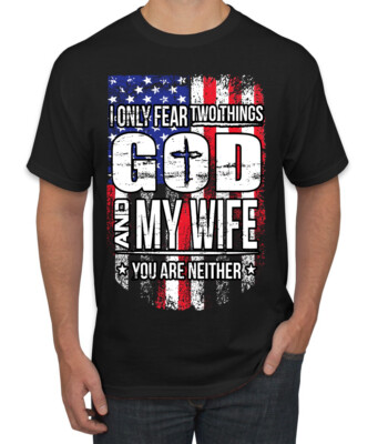 I Only Fear Two Things God And My Wife Humor Men Graphic Tshirt