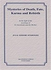 Mysteries of Death, Fate, Karma and Rebirth - In the Light of the Teachings of S
