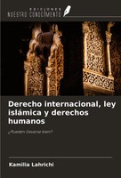 Derecho Internacional, Ley IsláMica Y Derechos Humanos ¿Pueden Llevarse Bien?