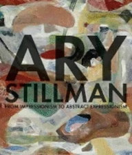 Ary Stillman: From Impressionism to Abstract Expressionism by James Wechsler