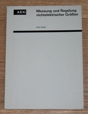 Messung und Regelung nichtelektrischer Größen. AEG Sonderdruck, 2. Auflage, Sama